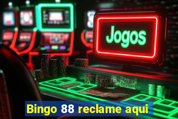 Bingo 88 reclame aqui